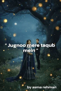 Jugnoo Mere Taqub Mein novel by Asma Rehman