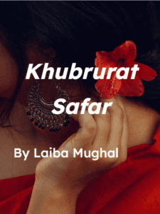 Khubsurat safar novel by laiba mughal.