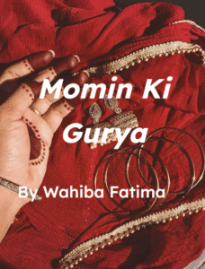 momin ki gurya novel by wahiba fatima.