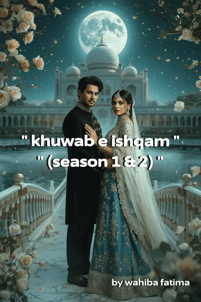 khuwab e ishqam novel by Wahiba Fatima (season 1 & 2)