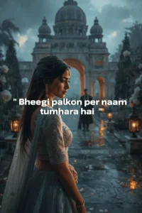 Bheegi palkon per naam tumhara hai