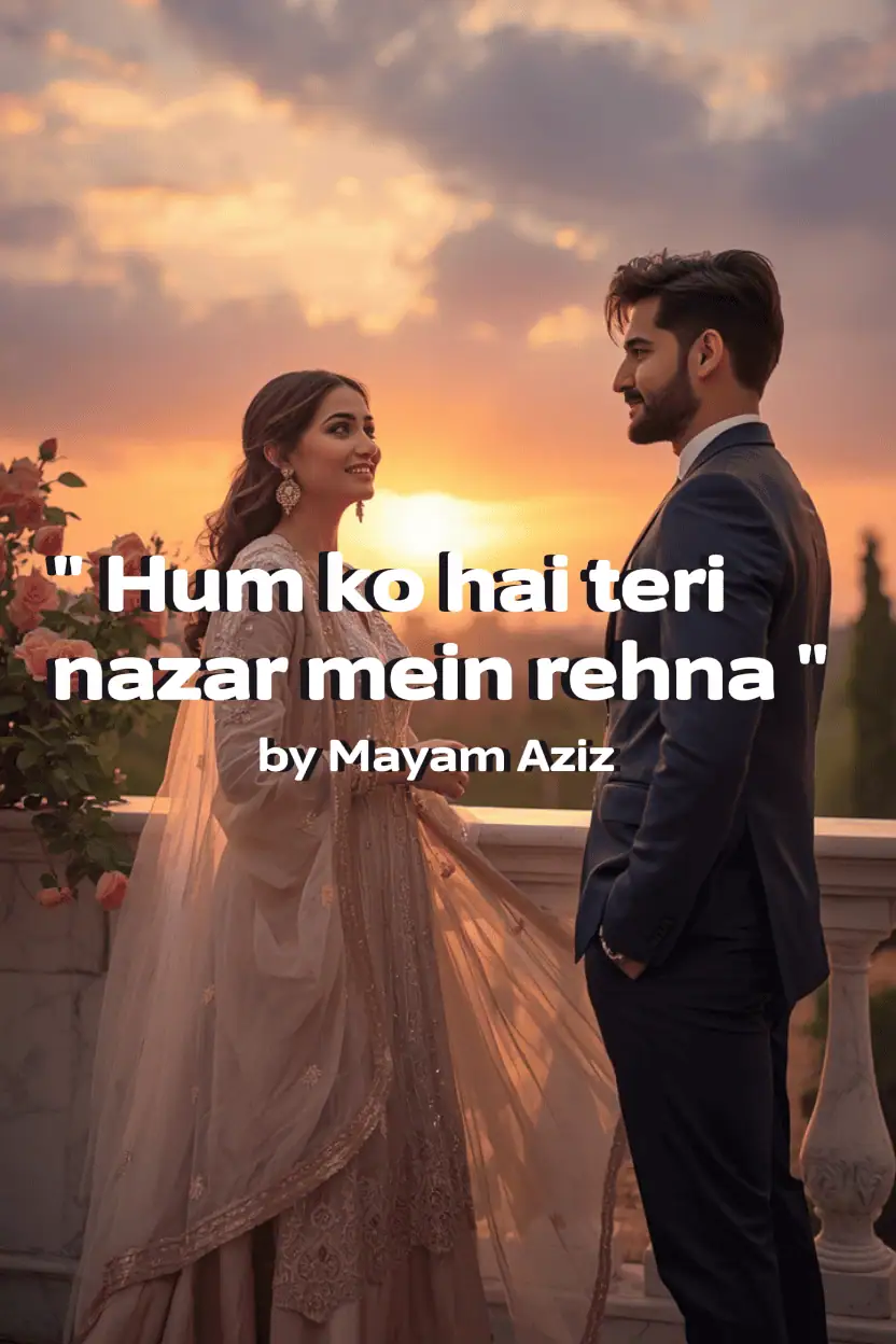 Hum ko hai teri nazar mein rehna Novel