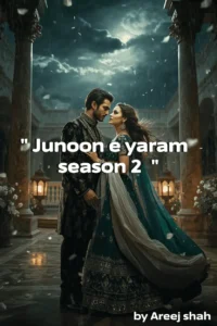 Junoon e yaram Novel season 2 by Areej shah