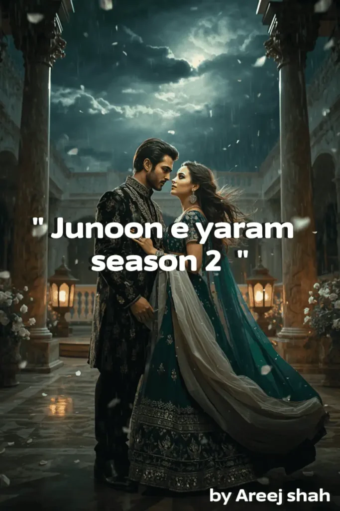 Junoon e Yaram Novel Season 2 by Areej Shah