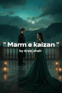 Marm e Kaizan Novel by Areej Shah