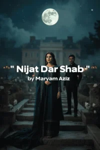 Nijat Dar Shab Novel by Maryam Aziz