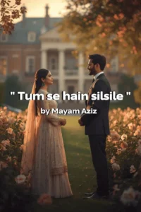 Tum se hain silsile Novel by Mayam Aziz