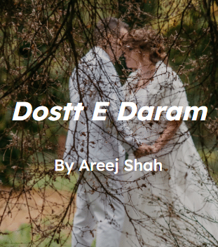 Dostt e daram Novel by Areej shah.