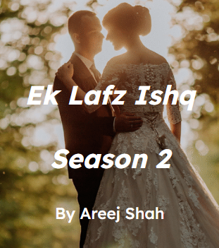 Ek lafz ishq season 2 Novel by Areej shah.