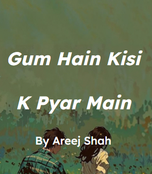 Gum hain kisi k pyar main Novel by Areej shah.
