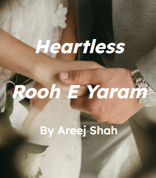 Heartless rooh e yaram Novel season 3 by Areej shah.