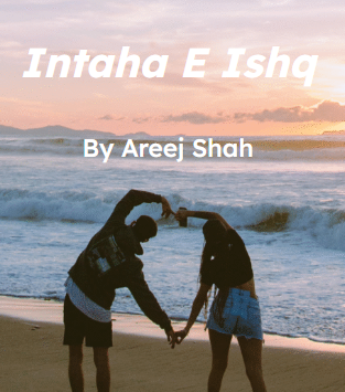 Intaha e ishq Novel by Areej shah.