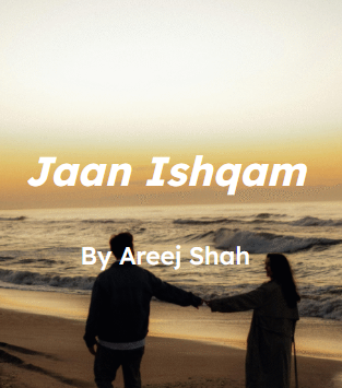 Jaan Ishqam Novel by Areej shah.