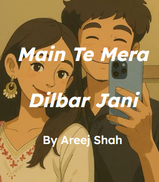 Main te mera dilbar jani novel by Areej shah.