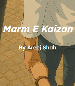 Marm e kaizan Novel by Areej shah.