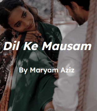 Dil ke Mausam Novel by Mayam Aziz.